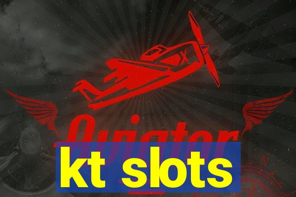 kt slots